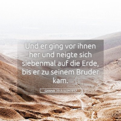 Picture 05 - Genesis 33:3 LUTH1912 - Und er ging vor ihnen her und neigte sich - Bible Verse Picture