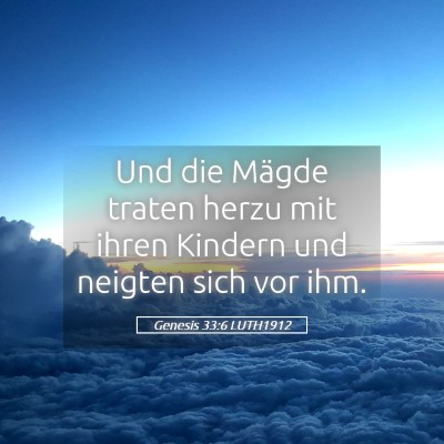 Picture 05 - Genesis 33:6 LUTH1912 - Und die Mägde traten herzu mit ihren Kindern und - Bible Verse Picture