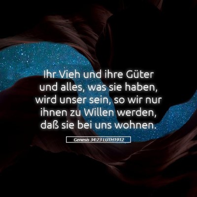 Picture 05 - Genesis 34:23 LUTH1912 - Ihr Vieh und ihre Güter und alles, was sie - Bible Verse Picture