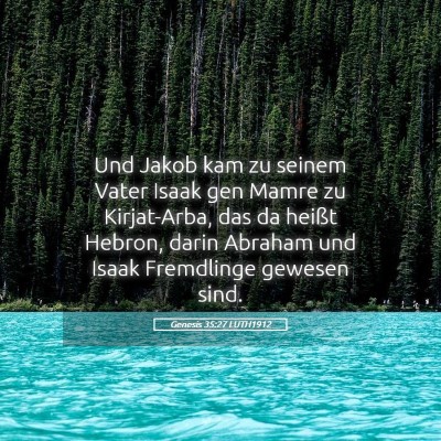 Picture 05 - Genesis 35:27 LUTH1912 - Und Jakob kam zu seinem Vater Isaak gen Mamre zu - Bible Verse Picture