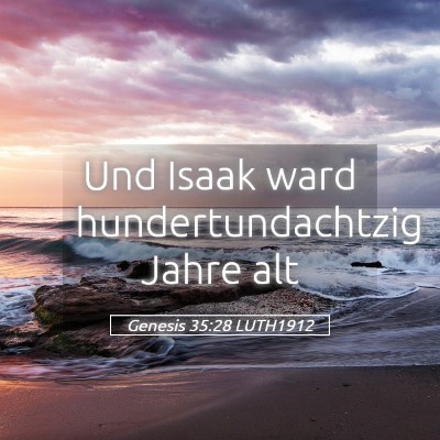 Picture 05 - Genesis 35:28 LUTH1912 - Und Isaak ward hundertundachtzig Jahre - Bible Verse Picture