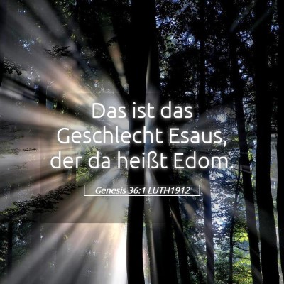 Picture 05 - Genesis 36:1 LUTH1912 - Das ist das Geschlecht Esaus, der da heißt - Bible Verse Picture