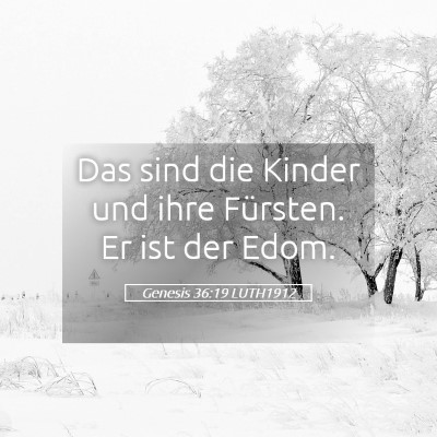 Picture 05 - Genesis 36:19 LUTH1912 - Das sind die Kinder und ihre Fürsten. Er ist der - Bible Verse Picture