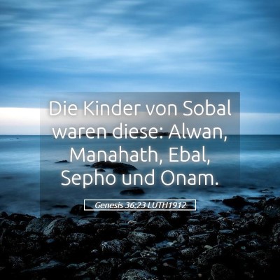 Picture 05 - Genesis 36:23 LUTH1912 - Die Kinder von Sobal waren diese: Alwan, - Bible Verse Picture