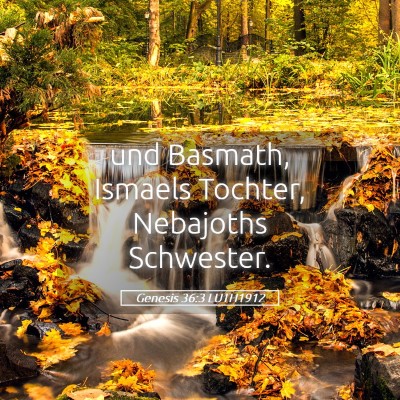 Picture 05 - Genesis 36:3 LUTH1912 - und Basmath, Ismaels Tochter, Nebajoths - Bible Verse Picture