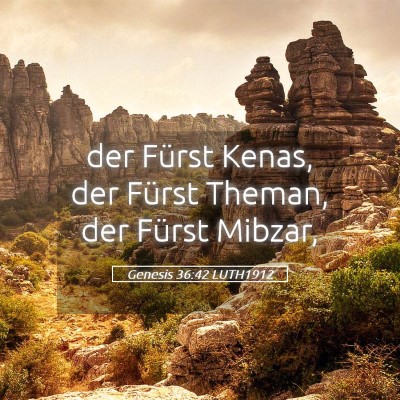 Picture 05 - Genesis 36:42 LUTH1912 - der Fürst Kenas, der Fürst Theman, der Fürst - Bible Verse Picture