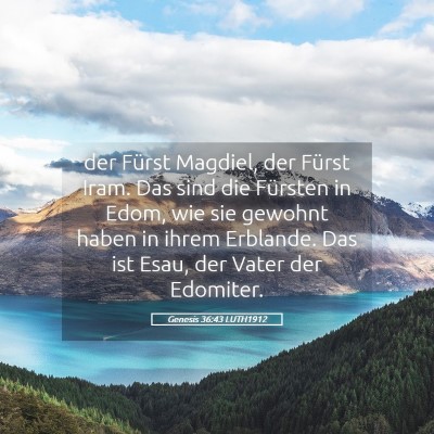 Picture 05 - Genesis 36:43 LUTH1912 - der Fürst Magdiel, der Fürst Iram. Das sind die - Bible Verse Picture
