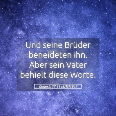 Picture 05 - Genesis 37:11 LUTH1912 - Und seine Brüder beneideten ihn. Aber sein Vater - Bible Verse Picture
