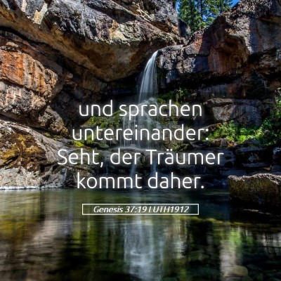 Picture 05 - Genesis 37:19 LUTH1912 - und sprachen untereinander: Seht, der Träumer - Bible Verse Picture