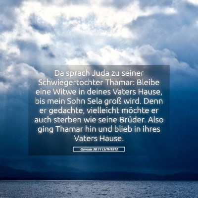 Picture 05 - Genesis 38:11 LUTH1912 - Da sprach Juda zu seiner Schwiegertochter Thamar: - Bible Verse Picture