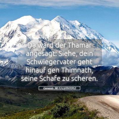 Picture 05 - Genesis 38:13 LUTH1912 - Da ward der Thamar angesagt: Siehe, dein - Bible Verse Picture