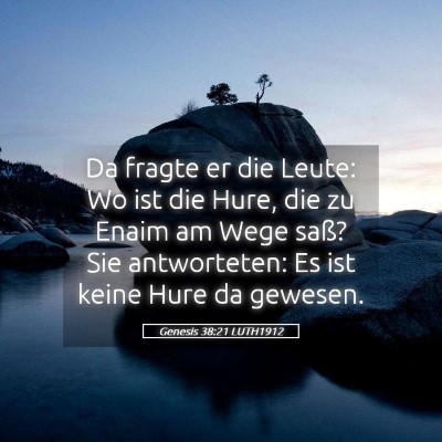 Picture 05 - Genesis 38:21 LUTH1912 - Da fragte er die Leute: Wo ist die Hure, die zu - Bible Verse Picture