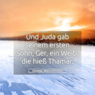 Picture 05 - Genesis 38:6 LUTH1912 - Und Juda gab seinem ersten Sohn, Ger, ein Weib, - Bible Verse Picture