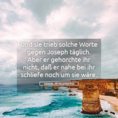 Picture 05 - Genesis 39:10 LUTH1912 - Und sie trieb solche Worte gegen Joseph täglich. - Bible Verse Picture