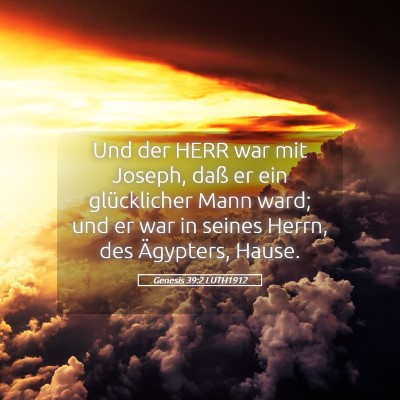 Picture 05 - Genesis 39:2 LUTH1912 - Und der HERR war mit Joseph, daß er ein - Bible Verse Picture