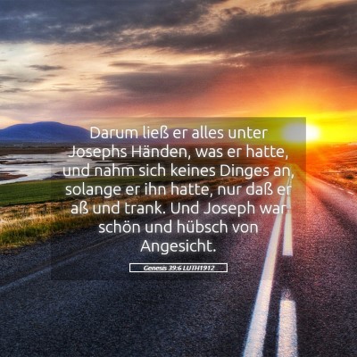 Picture 05 - Genesis 39:6 LUTH1912 - Darum ließ er alles unter Josephs Händen, was - Bible Verse Picture