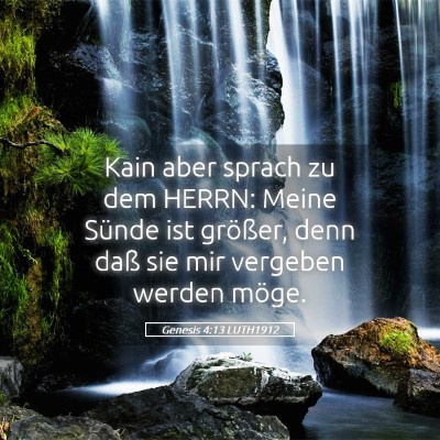 Picture 05 - Genesis 4:13 LUTH1912 - Kain aber sprach zu dem HERRN: Meine Sünde ist - Bible Verse Picture