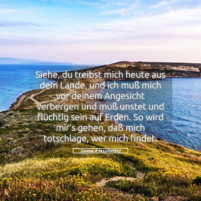 Picture 05 - Genesis 4:14 LUTH1912 - Siehe, du treibst mich heute aus dem Lande, und - Bible Verse Picture