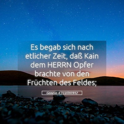 Picture 05 - Genesis 4:3 LUTH1912 - Es begab sich nach etlicher Zeit, daß Kain dem - Bible Verse Picture