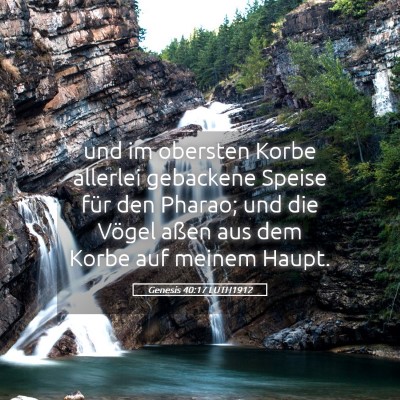 Picture 05 - Genesis 40:17 LUTH1912 - und im obersten Korbe allerlei gebackene Speise - Bible Verse Picture