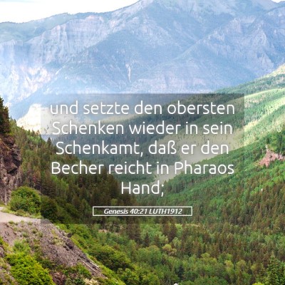 Picture 05 - Genesis 40:21 LUTH1912 - und setzte den obersten Schenken wieder in sein - Bible Verse Picture
