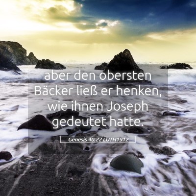 Picture 05 - Genesis 40:22 LUTH1912 - aber den obersten Bäcker ließ er henken, wie - Bible Verse Picture