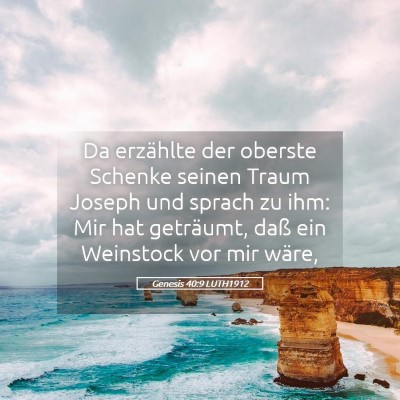 Picture 05 - Genesis 40:9 LUTH1912 - Da erzählte der oberste Schenke seinen Traum - Bible Verse Picture