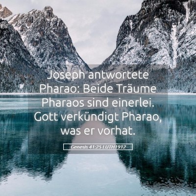 Picture 05 - Genesis 41:25 LUTH1912 - Joseph antwortete Pharao: Beide Träume Pharaos - Bible Verse Picture