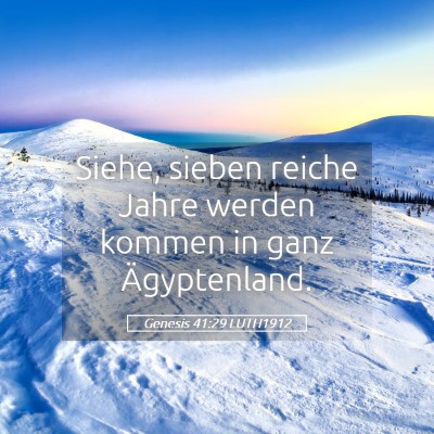 Picture 05 - Genesis 41:29 LUTH1912 - Siehe, sieben reiche Jahre werden kommen in ganz - Bible Verse Picture