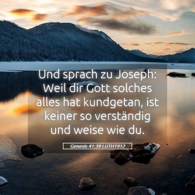 Picture 05 - Genesis 41:39 LUTH1912 - Und sprach zu Joseph: Weil dir Gott solches alles - Bible Verse Picture