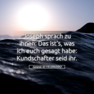Picture 05 - Genesis 42:14 LUTH1912 - Joseph sprach zu ihnen: Das ist's, was ich euch - Bible Verse Picture