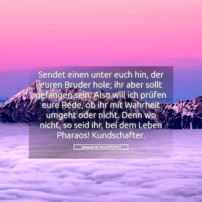 Picture 05 - Genesis 42:16 LUTH1912 - Sendet einen unter euch hin, der euren Bruder - Bible Verse Picture