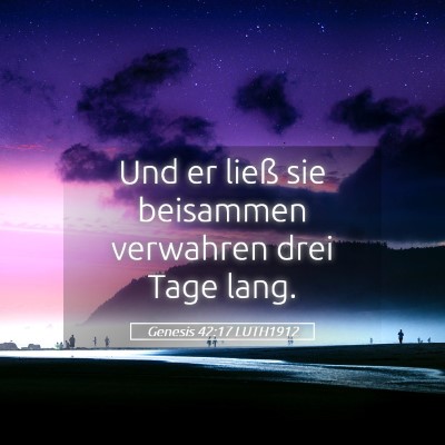 Picture 05 - Genesis 42:17 LUTH1912 - Und er ließ sie beisammen verwahren drei Tage - Bible Verse Picture