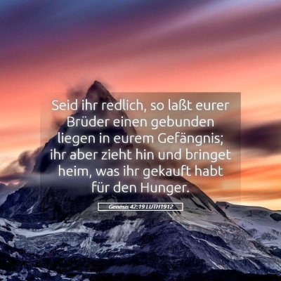 Picture 05 - Genesis 42:19 LUTH1912 - Seid ihr redlich, so laßt eurer Brüder einen - Bible Verse Picture