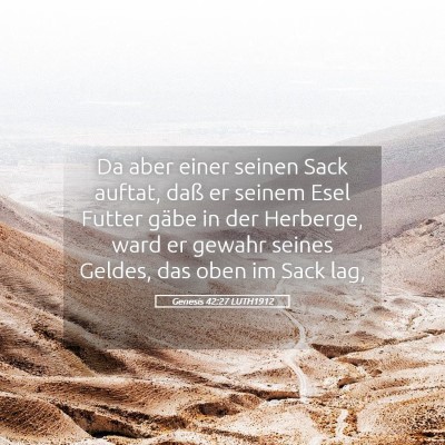 Picture 05 - Genesis 42:27 LUTH1912 - Da aber einer seinen Sack auftat, daß er seinem - Bible Verse Picture