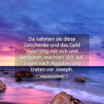 Picture 05 - Genesis 43:15 LUTH1912 - Da nahmen sie diese Geschenke und das Geld - Bible Verse Picture