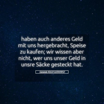 Picture 05 - Genesis 43:22 LUTH1912 - haben auch anderes Geld mit uns hergebracht, - Bible Verse Picture