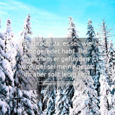 Picture 05 - Genesis 44:10 LUTH1912 - Er sprach: Ja, es sei, wie ihr geredet habt. Bei - Bible Verse Picture