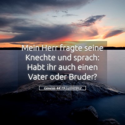 Picture 05 - Genesis 44:19 LUTH1912 - Mein Herr fragte seine Knechte und sprach: Habt - Bible Verse Picture