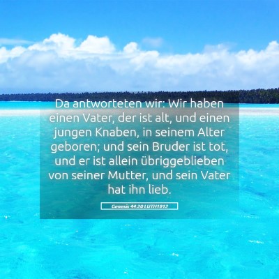 Picture 05 - Genesis 44:20 LUTH1912 - Da antworteten wir: Wir haben einen Vater, der - Bible Verse Picture