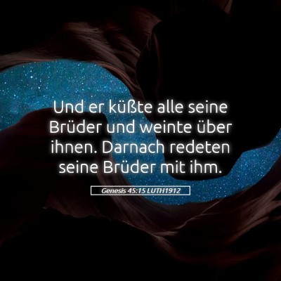 Picture 05 - Genesis 45:15 LUTH1912 - Und er küßte alle seine Brüder und weinte - Bible Verse Picture