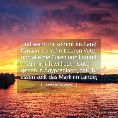 Picture 05 - Genesis 45:18 LUTH1912 - und wenn ihr kommt ins Land Kanaan, so nehmt - Bible Verse Picture