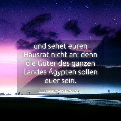 Picture 05 - Genesis 45:20 LUTH1912 - und sehet euren Hausrat nicht an; denn die Güter - Bible Verse Picture