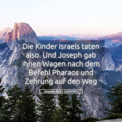 Picture 05 - Genesis 45:21 LUTH1912 - Die Kinder Israels taten also. Und Joseph gab - Bible Verse Picture