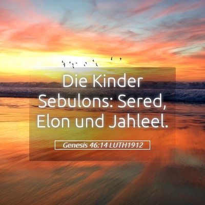 Picture 05 - Genesis 46:14 LUTH1912 - Die Kinder Sebulons: Sered, Elon und - Bible Verse Picture