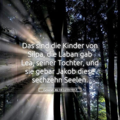 Picture 05 - Genesis 46:18 LUTH1912 - Das sind die Kinder von Silpa, die Laban gab Lea, - Bible Verse Picture