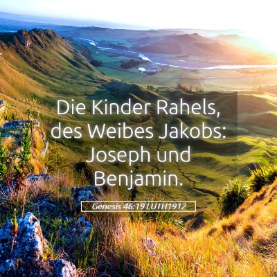 Picture 05 - Genesis 46:19 LUTH1912 - Die Kinder Rahels, des Weibes Jakobs: Joseph und - Bible Verse Picture
