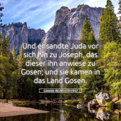 Picture 05 - Genesis 46:28 LUTH1912 - Und er sandte Juda vor sich hin zu Joseph, das - Bible Verse Picture