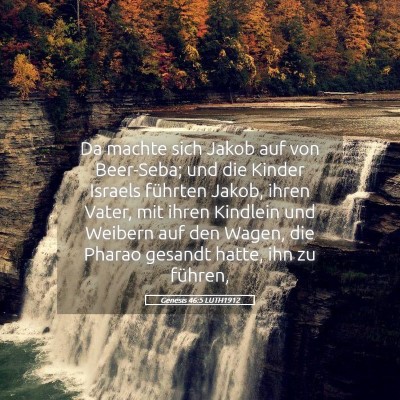 Picture 05 - Genesis 46:5 LUTH1912 - Da machte sich Jakob auf von Beer-Seba; und die - Bible Verse Picture