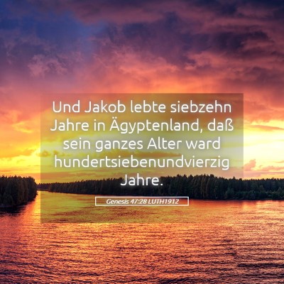 Picture 05 - Genesis 47:28 LUTH1912 - Und Jakob lebte siebzehn Jahre in Ägyptenland, - Bible Verse Picture